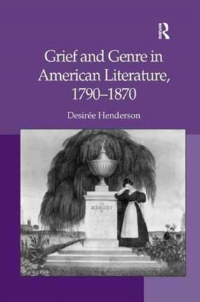Grief and Genre in American Literature 17901870