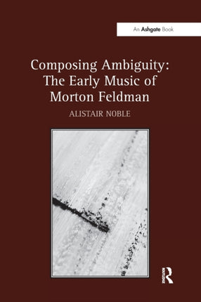 Composing Ambiguity The Early Music of Morton