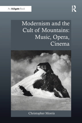 Modernism and the Cult of Mountains Music Opera Cinema