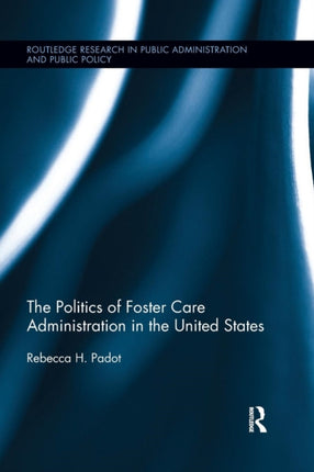 The Politics of Foster Care Administration in the
