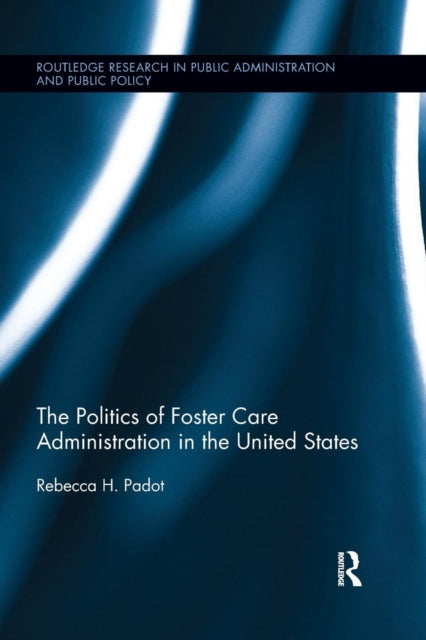 The Politics of Foster Care Administration in the