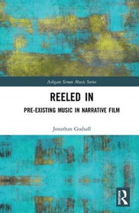 Reeled In Preexisting Music in Narrative Film