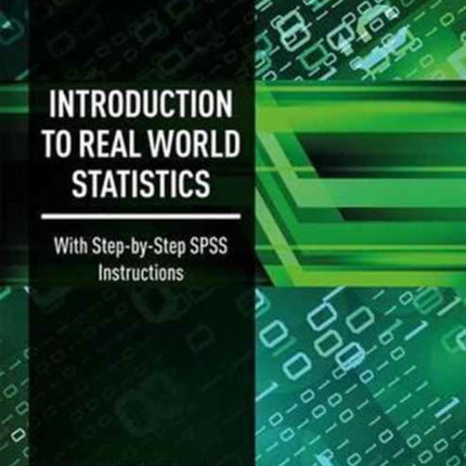 Introduction to Real World Statistics: With Step-By-Step SPSS Instructions