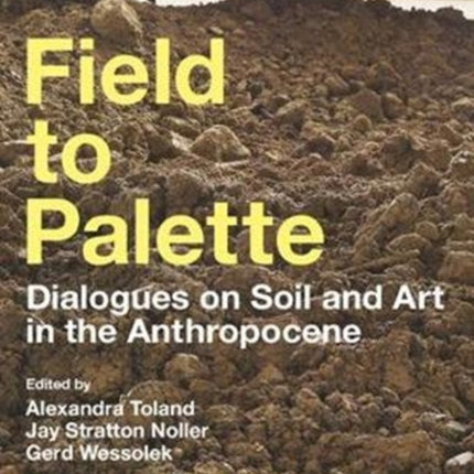 Field to Palette: Dialogues on Soil and Art in the Anthropocene