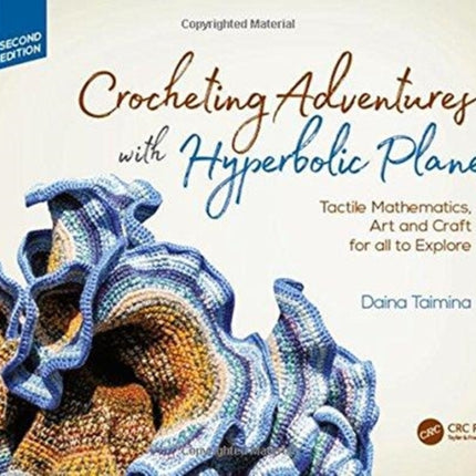 Crocheting Adventures with Hyperbolic Planes: Tactile Mathematics, Art and Craft for all to Explore, Second Edition