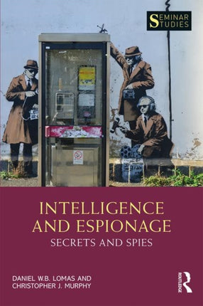 Intelligence and Espionage Secrets and Spies