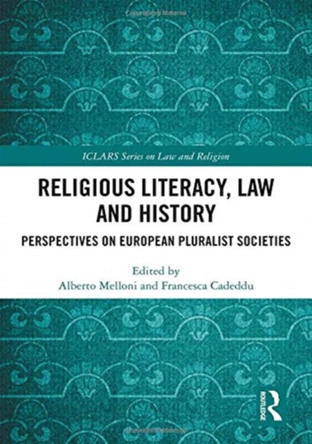 Religious Literacy, Law and History: Perspectives on European Pluralist Societies