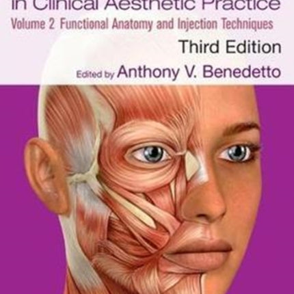 Botulinum Toxins in Clinical Aesthetic Practice 3E, Volume Two: Functional Anatomy and Injection Techniques