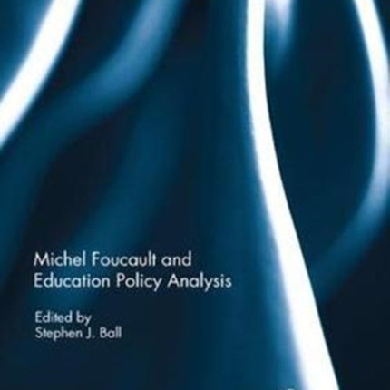 Michel Foucault and Education Policy Analysis