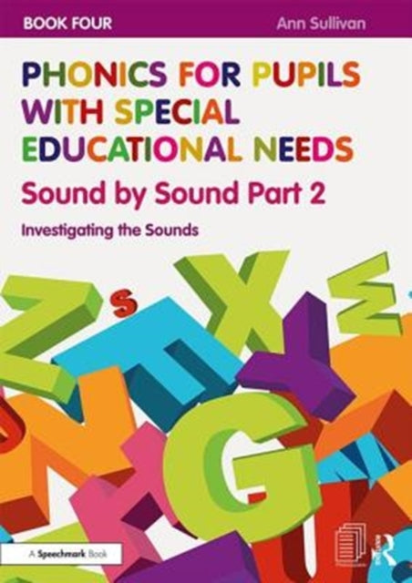 Phonics for Pupils with Special Educational Needs Book 4: Sound by Sound Part 2: Investigating the Sounds