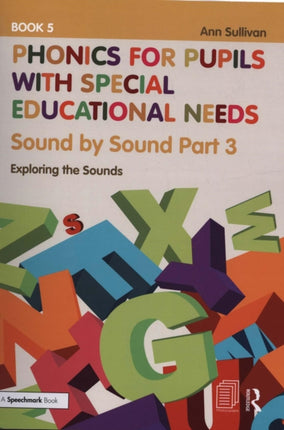 Phonics for Pupils with Special Educational Needs Book 5: Sound by Sound Part 3: Exploring the Sounds