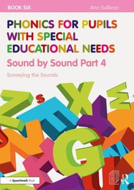 Phonics for Pupils with Special Educational Needs Book 6: Sound by Sound Part 4: Surveying the Sounds