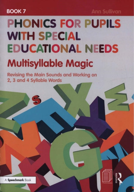 Phonics for Pupils with Special Educational Needs Book 7: Multisyllable Magic: Revising the Main Sounds and Working on 2, 3 and 4 Syllable Words