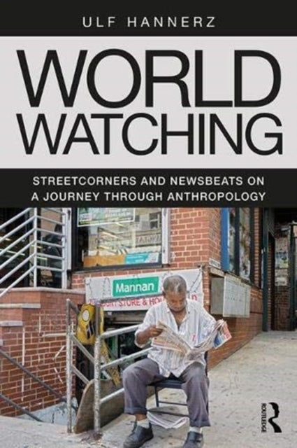 World Watching: Streetcorners and Newsbeats on a Journey through Anthropology