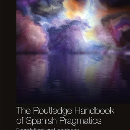 The Routledge Handbook of Spanish Pragmatics