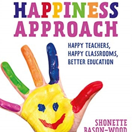 The Spread the Happiness Approach: Happy Teachers, Happy Classrooms, Better Education