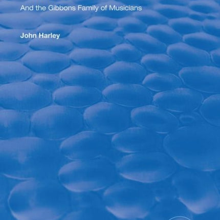Orlando Gibbons and the Gibbons Family of