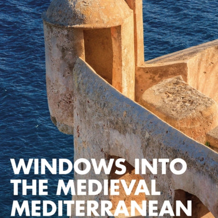 Windows into the Medieval Mediterranean