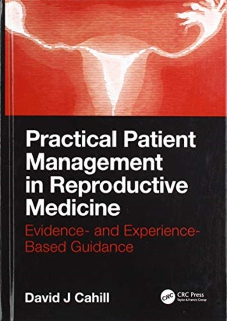 Practical Patient Management in Reproductive Medicine: Evidence- and Experience-Based Guidance