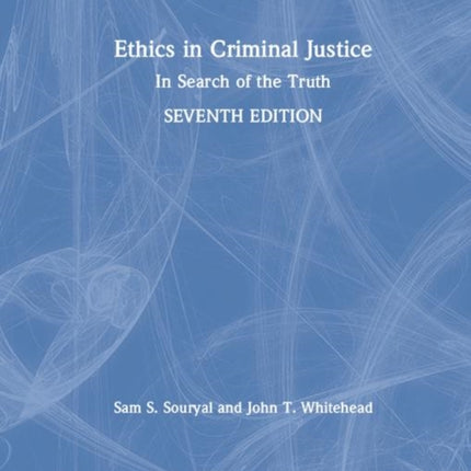 Ethics in Criminal Justice: In Search of the Truth