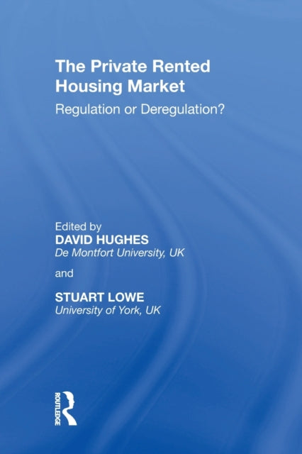 The Private Rented Housing Market: Regulation or Deregulation?