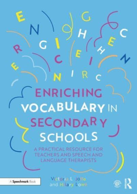 Enriching Vocabulary in Secondary Schools: A Practical Resource for Teachers and Speech and Language Therapists