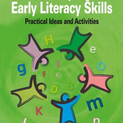 Developing Early Literacy Skills: Practical Ideas and Activities