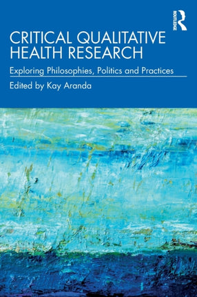 Critical Qualitative Health Research Exploring