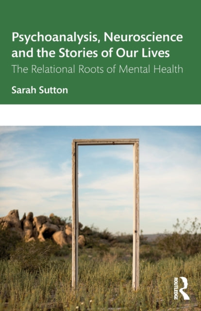 Psychoanalysis, Neuroscience and the Stories of Our Lives: The Relational Roots of Mental Health