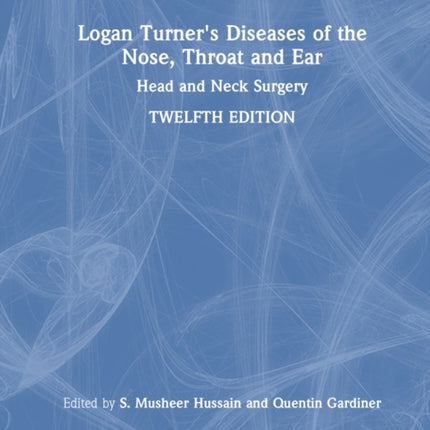 Logan Turners Diseases of the Nose Throat and Ear