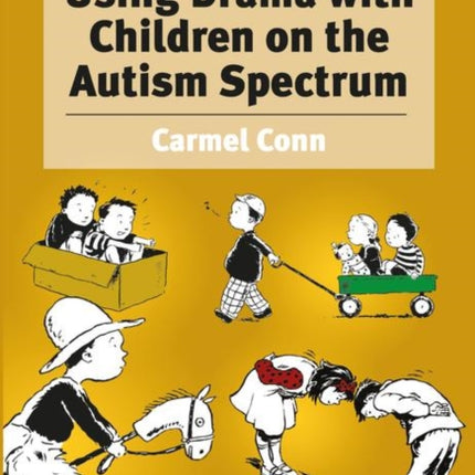 Using Drama with Children on the Autism Spectrum: A Resource for Practitioners in Education and Health