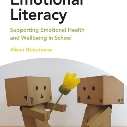 Emotional Literacy: Supporting Emotional Health and Wellbeing in School