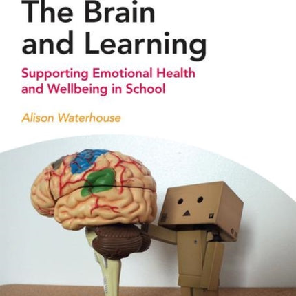 The Brain and Learning: Supporting Emotional Health and Wellbeing in School