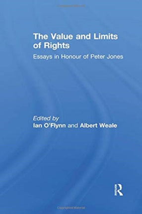 The Value and Limits of Rights: Essays in Honour of Peter Jones