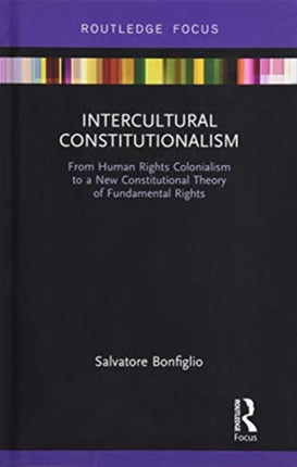 Intercultural Constitutionalism: From Human Rights Colonialism to a New Constitutional Theory of Fundamental Rights