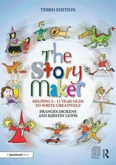 The Story Maker: Helping 4 – 11 Year Olds to Write Creatively