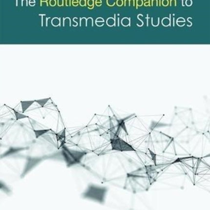 The Routledge Companion to Transmedia Studies