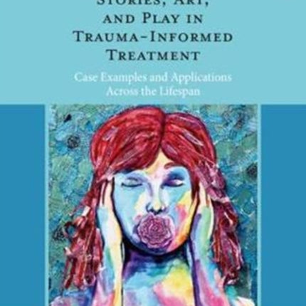 Using Stories Art and Play in TraumaInformed