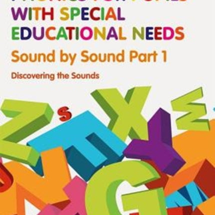 Phonics for Pupils with Special Educational Needs Book 3: Sound by Sound Part 1: Discovering the Sounds