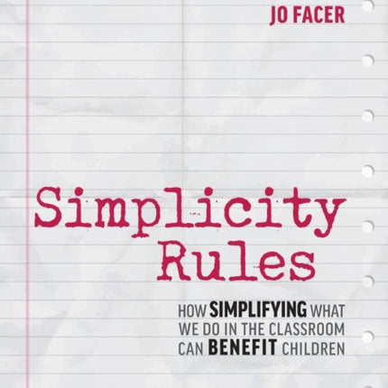 Simplicity Rules: How Simplifying What We Do in the Classroom Can Benefit Children