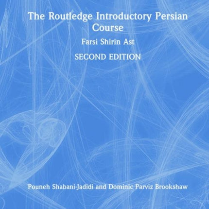 The Routledge Introductory Persian Course: Farsi Shirin Ast