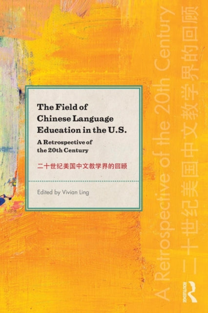 The Field of Chinese Language Education in the U.S.: A Retrospective of the 20th Century