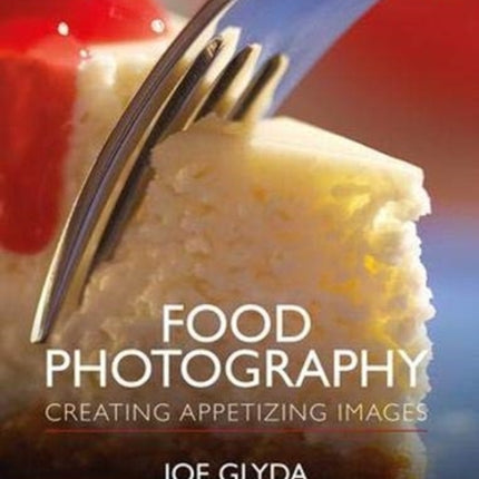 Food Photography: Creating Appetizing Images