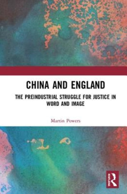 China and England: The Preindustrial Struggle for Justice in Word and Image