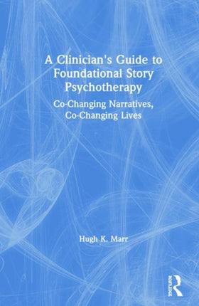 A Clinicians Guide to Foundational Story