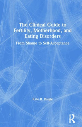 The Clinical Guide to Fertility Motherhood and