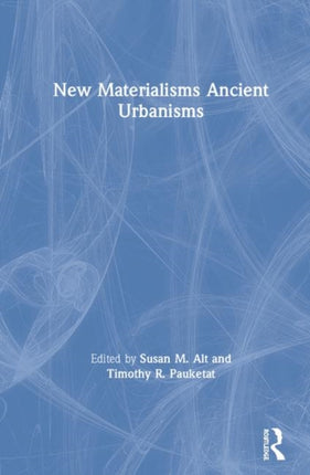 New Materialisms Ancient Urbanisms