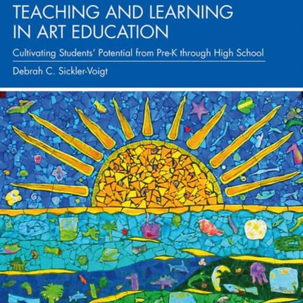 Teaching and Learning in Art Education: Cultivating Students’ Potential from Pre-K through High School