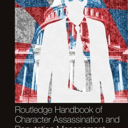 Routledge Handbook of Character Assassination and