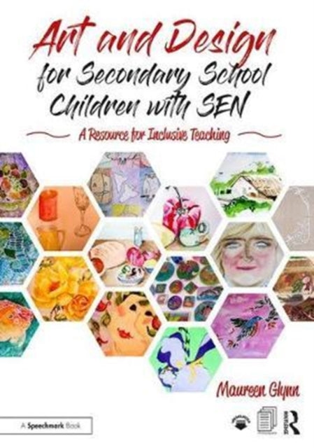 Art and Design for Secondary School Children with SEN: A Resource for Inclusive Teaching